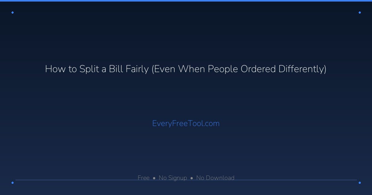 How to Split a Bill Fairly (Even When People Ordered Differently ...