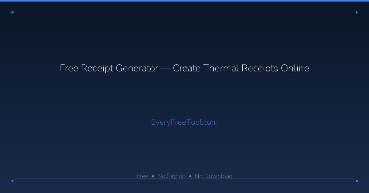 Free Receipt Generator — Create Thermal Receipts Online | EveryFreeTool