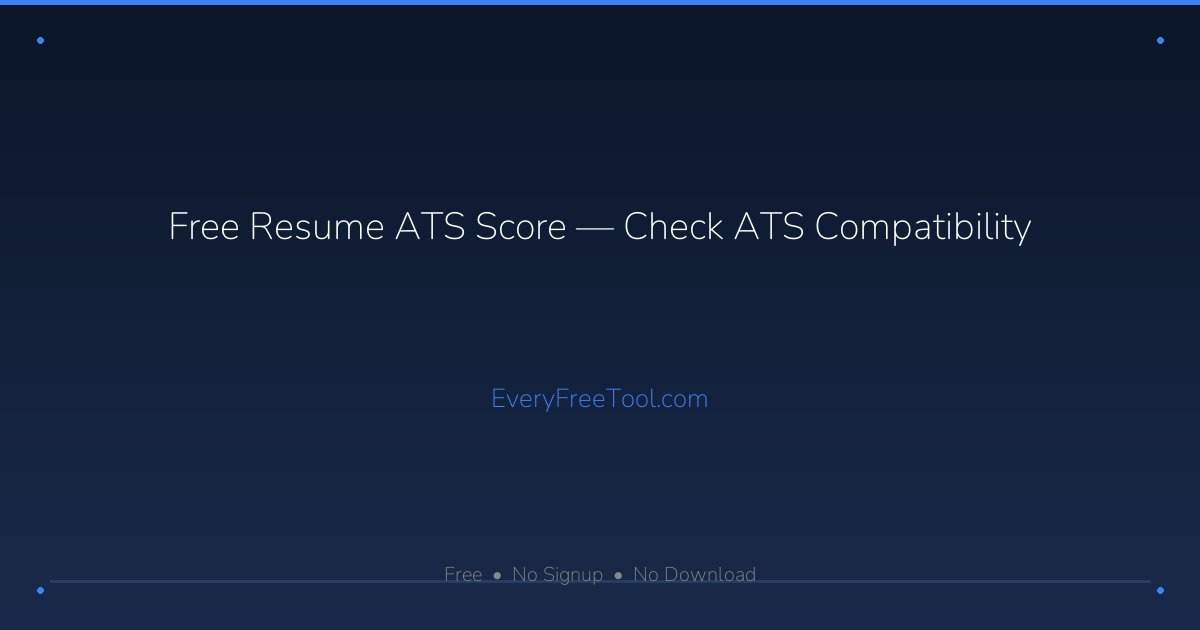 Free Resume ATS Score — Check ATS Compatibility | EveryFreeTool