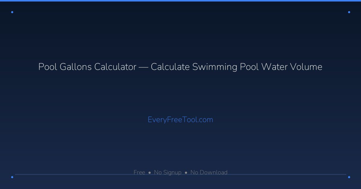 Pool Gallons Calculator — Calculate Swimming Pool Water Volume ...