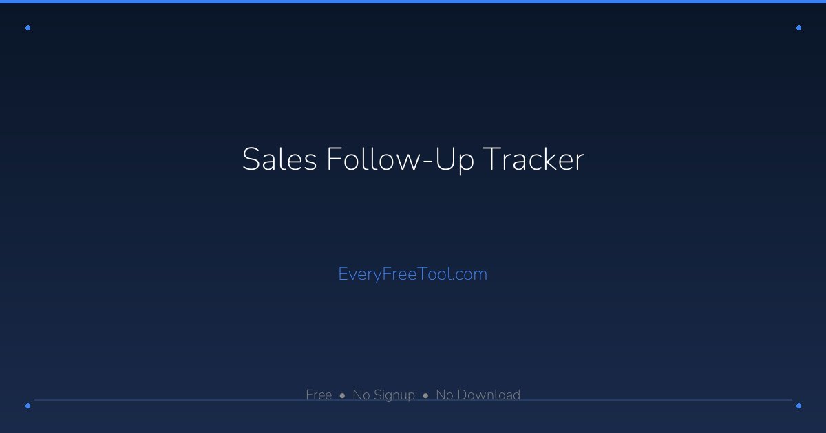Sales Follow-Up Tracker — Free Reminder System | EveryFreeTool