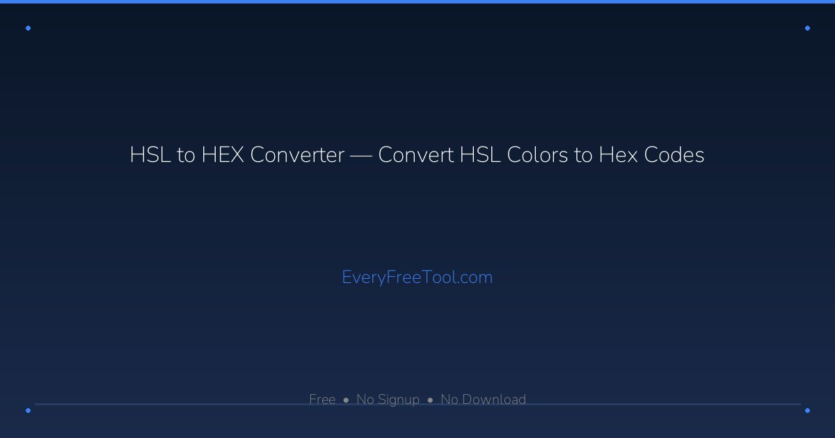 HSL to HEX Converter — Convert HSL Colors to Hex Codes | EveryFreeTool