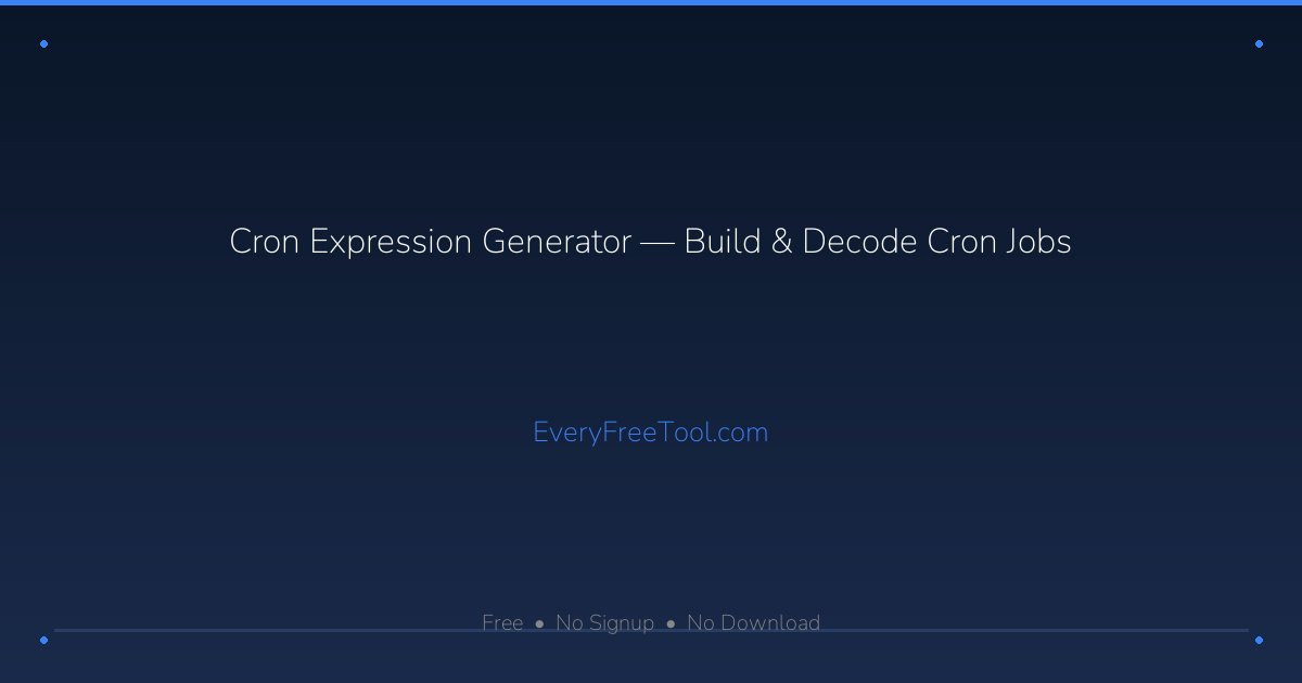 Cron Expression Generator — Build & Decode Cron Jobs | EveryFreeTool