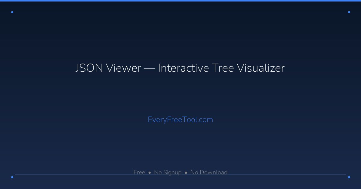 JSON Viewer — Interactive Tree Visualizer | EveryFreeTool