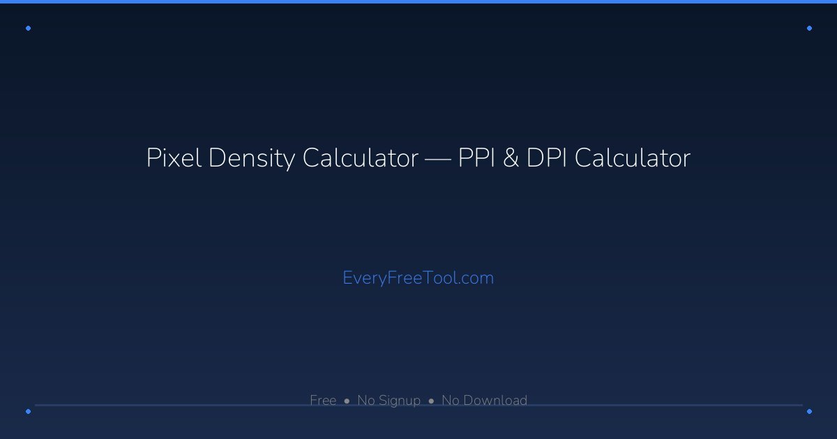 Pixel Density Calculator — PPI & DPI Calculator | EveryFreeTool