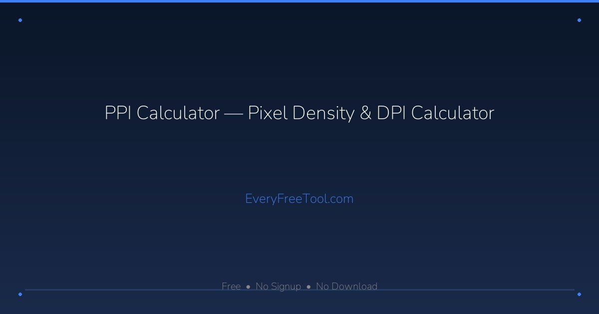 PPI Calculator — Pixel Density & DPI Calculator | EveryFreeTool