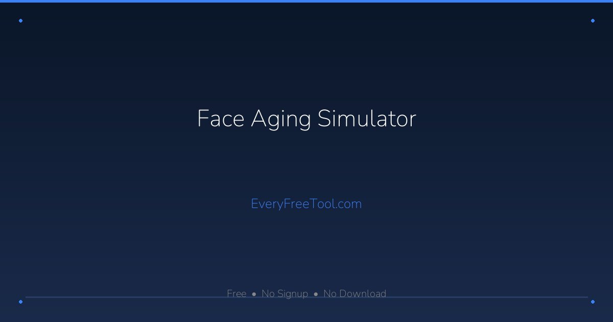Face Aging Simulator — Free Online Age My Face Tool | EveryFreeTool