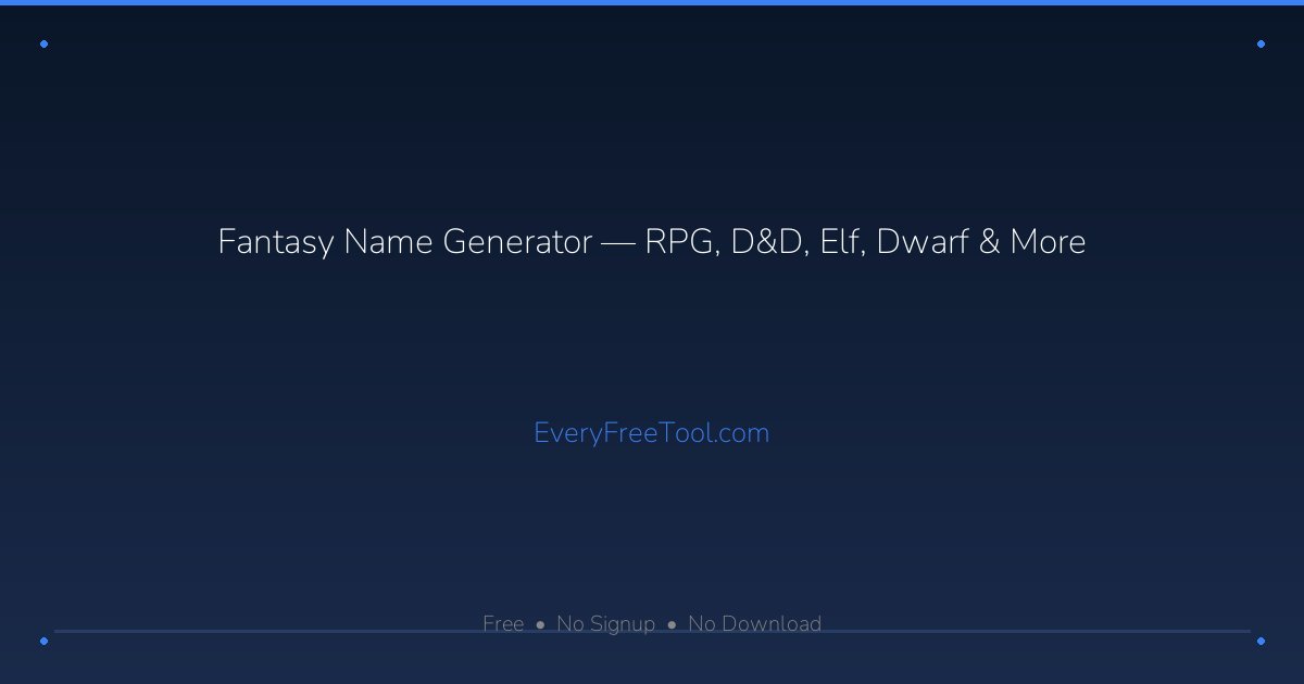Fantasy Name Generator — RPG, D&D, Elf, Dwarf & More | EveryFreeTool