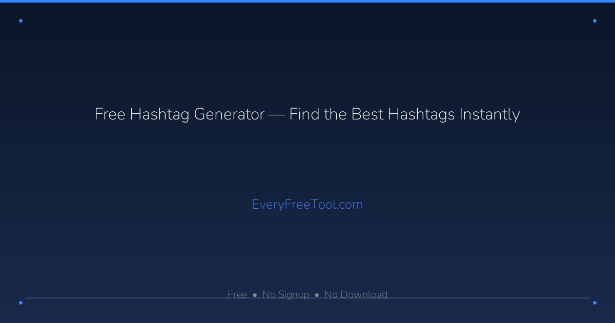 Free Hashtag Generator — Find the Best Hashtags Instantly | EveryFreeTool