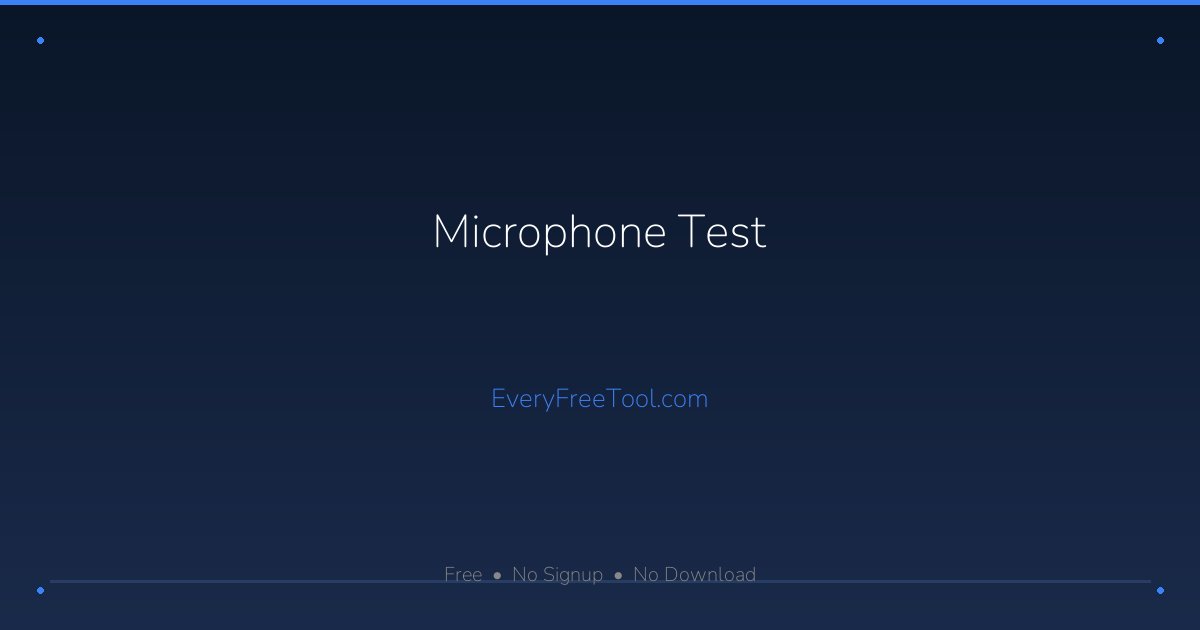Microphone Test — Free Online Mic Tester | EveryFreeTool