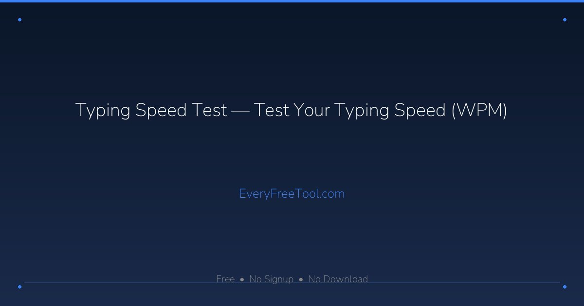 Typing Speed Test — Test Your WPM, Accuracy & Speed | EveryFreeTool