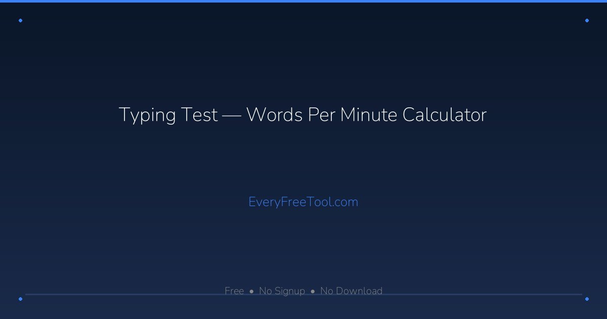 Typing Test — Words Per Minute Calculator | EveryFreeTool