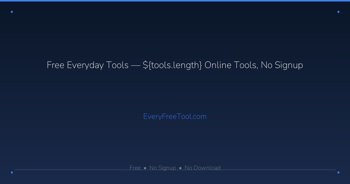 Free Everyday Tools — 173 Online Tools, No Signup | EveryFreeTool