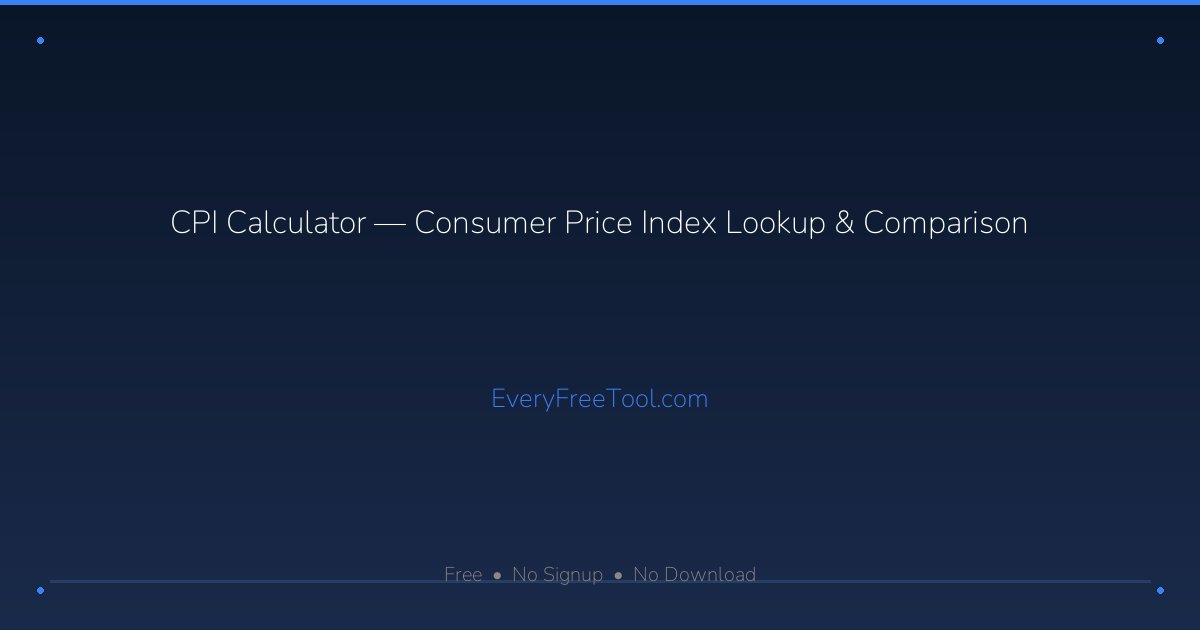 CPI Calculator — Consumer Price Index Lookup & Comparison | EveryFreeTool