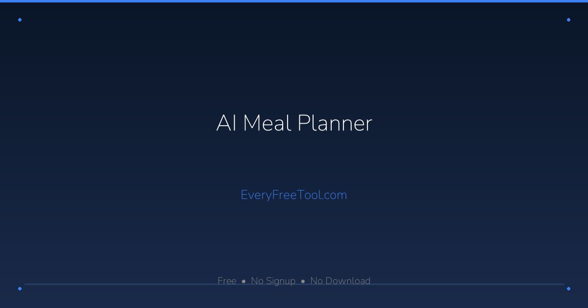 Weekly Meal Plan Generator — Free AI Meal Planner | EveryFreeTool