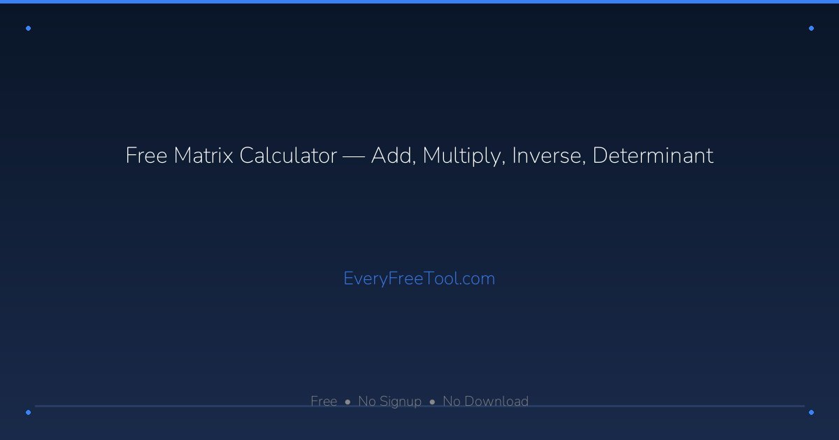 Free Matrix Calculator — Add, Multiply, Inverse, Determinant ...