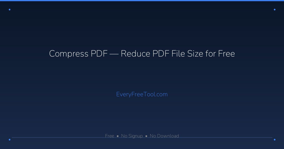 Compress PDF — Reduce PDF File Size Online Free | EveryFreeTool