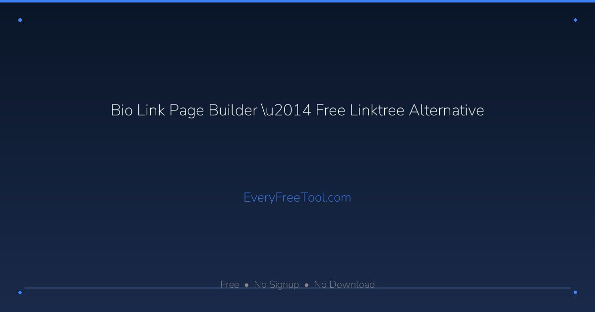 Bio Link Page Builder — Free Linktree Alternative | EveryFreeTool