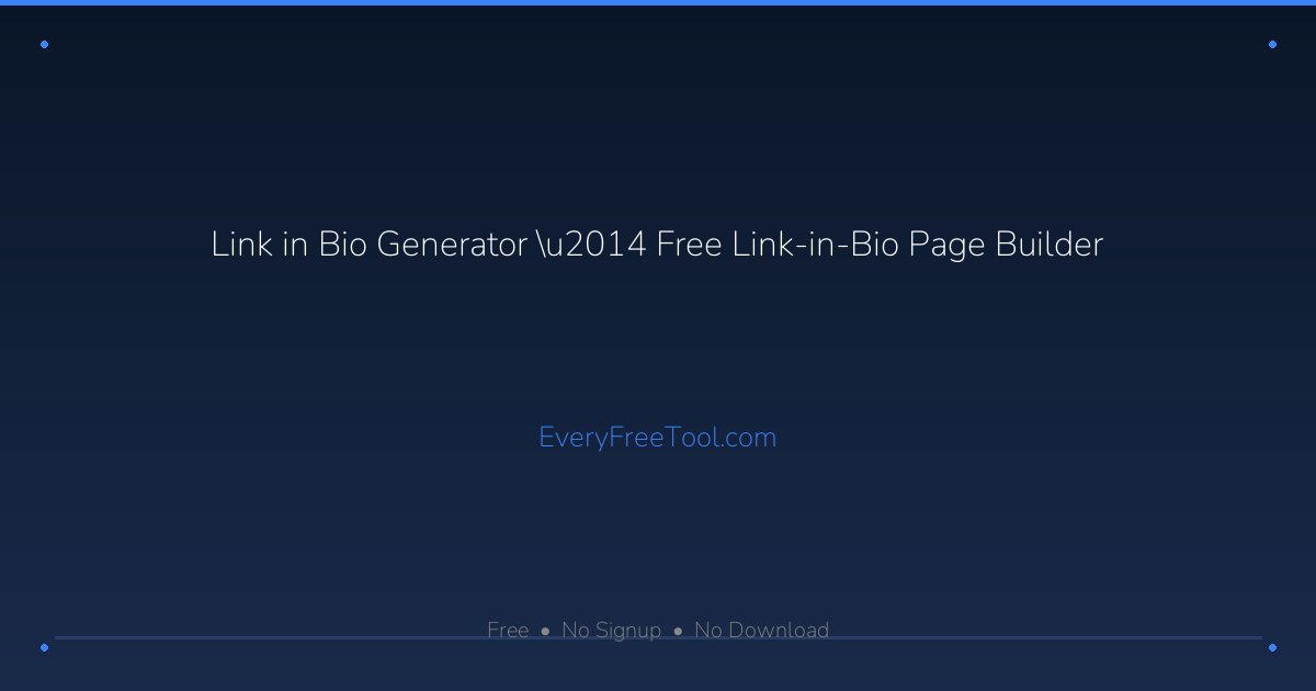 Link in Bio Generator — Free Link-in-Bio Page Builder | EveryFreeTool