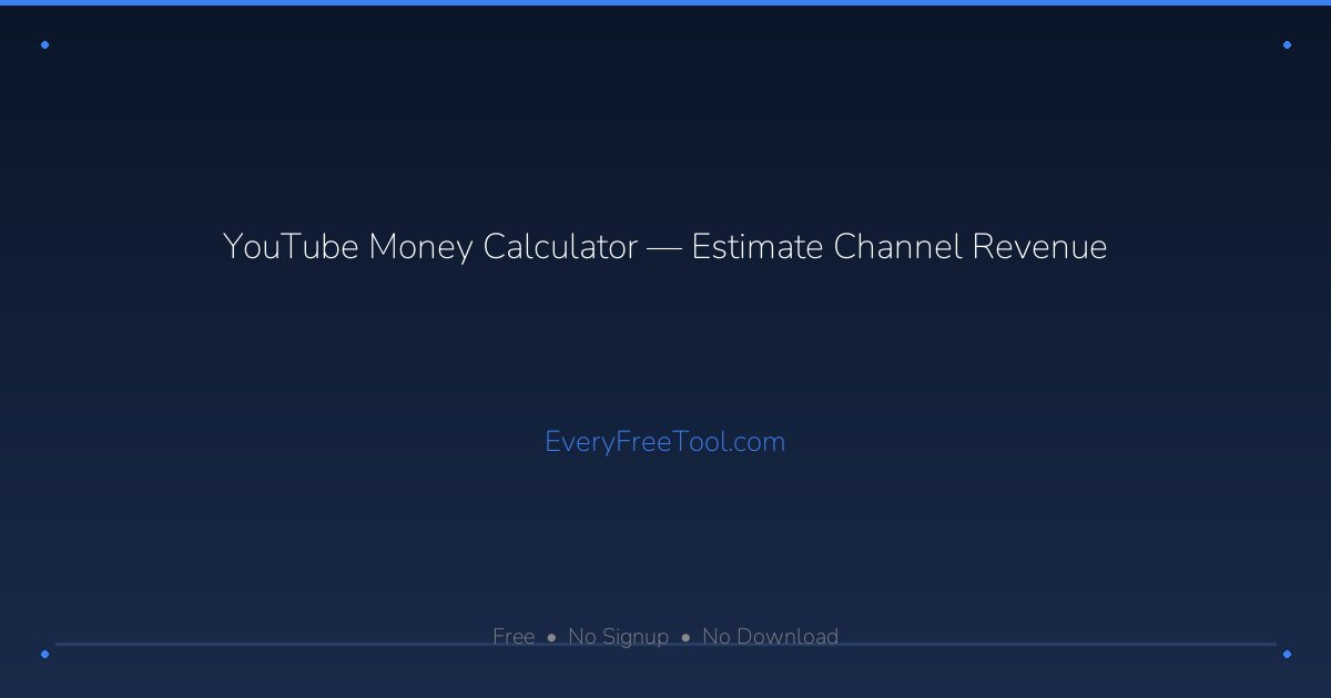 YouTube Money Calculator — Estimate Channel Revenue | EveryFreeTool