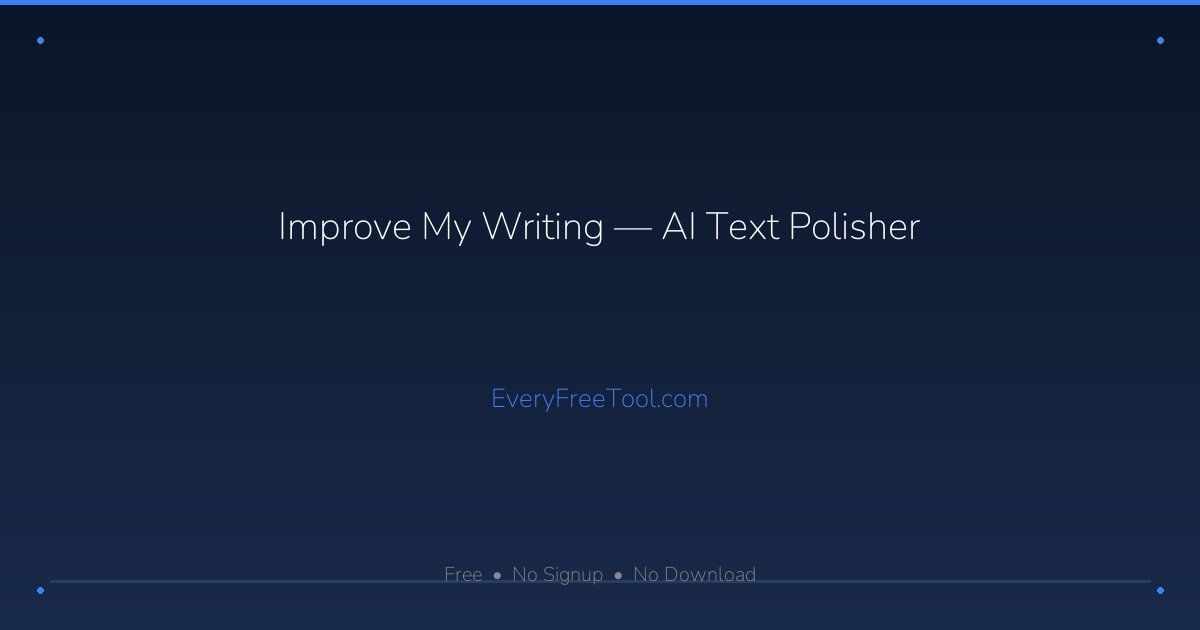 Improve My Writing — AI Text Polisher | EveryFreeTool