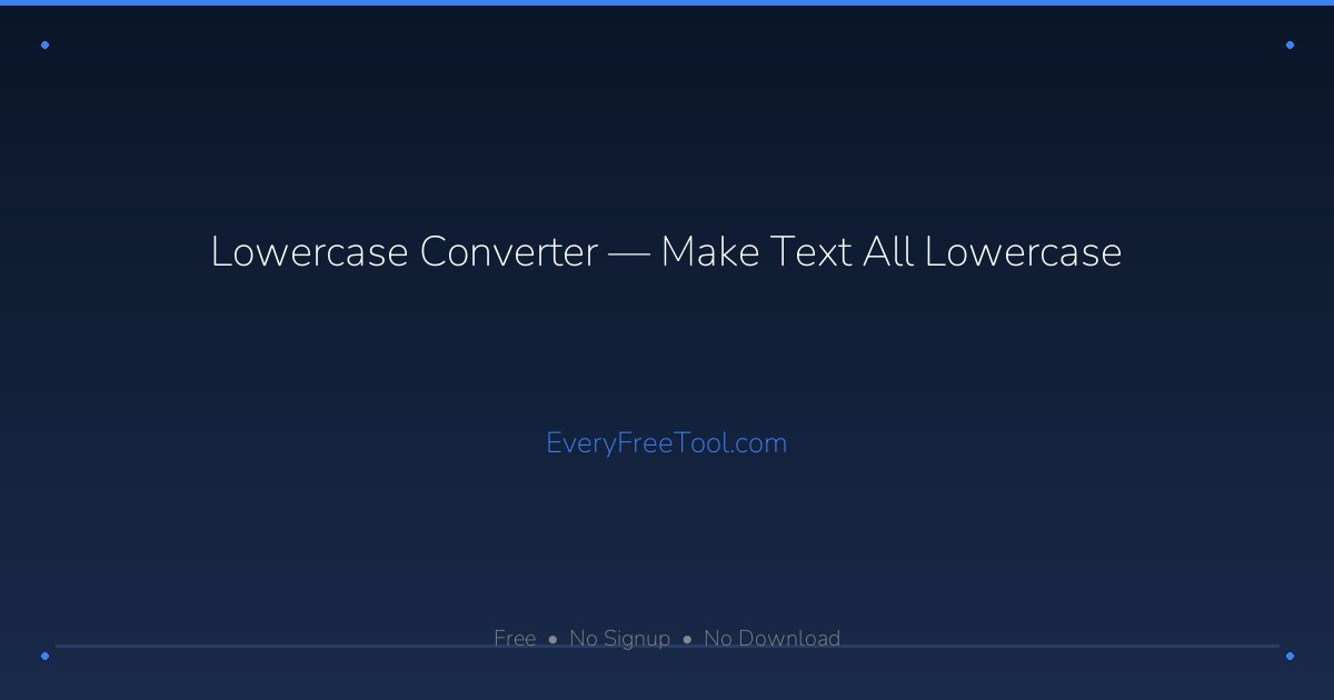 Lowercase Converter — Make Text All Lowercase | EveryFreeTool