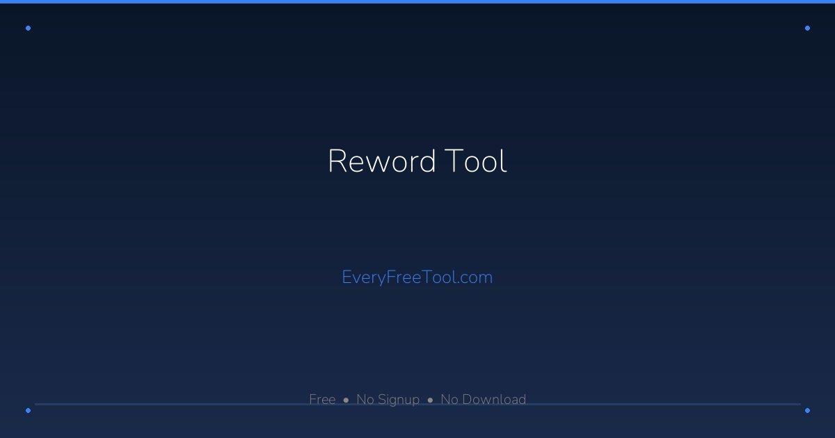 Reword Tool — Free Online Text Rewording Tool | EveryFreeTool