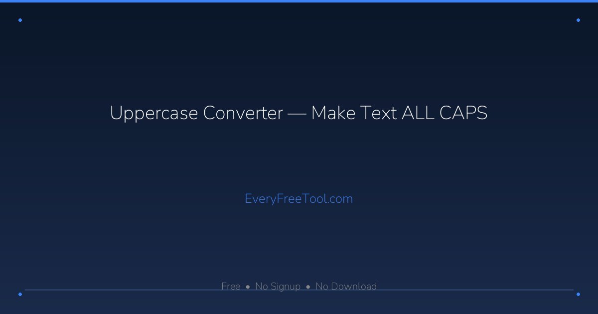 Uppercase Converter — Make Text ALL CAPS | EveryFreeTool