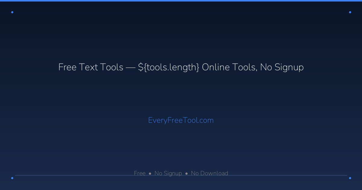 Free Text Tools — 47 Online Tools, No Signup | EveryFreeTool