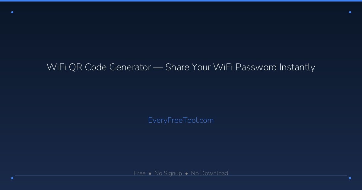 WiFi QR Code Generator — Share Your WiFi Password Instantly | EveryFreeTool